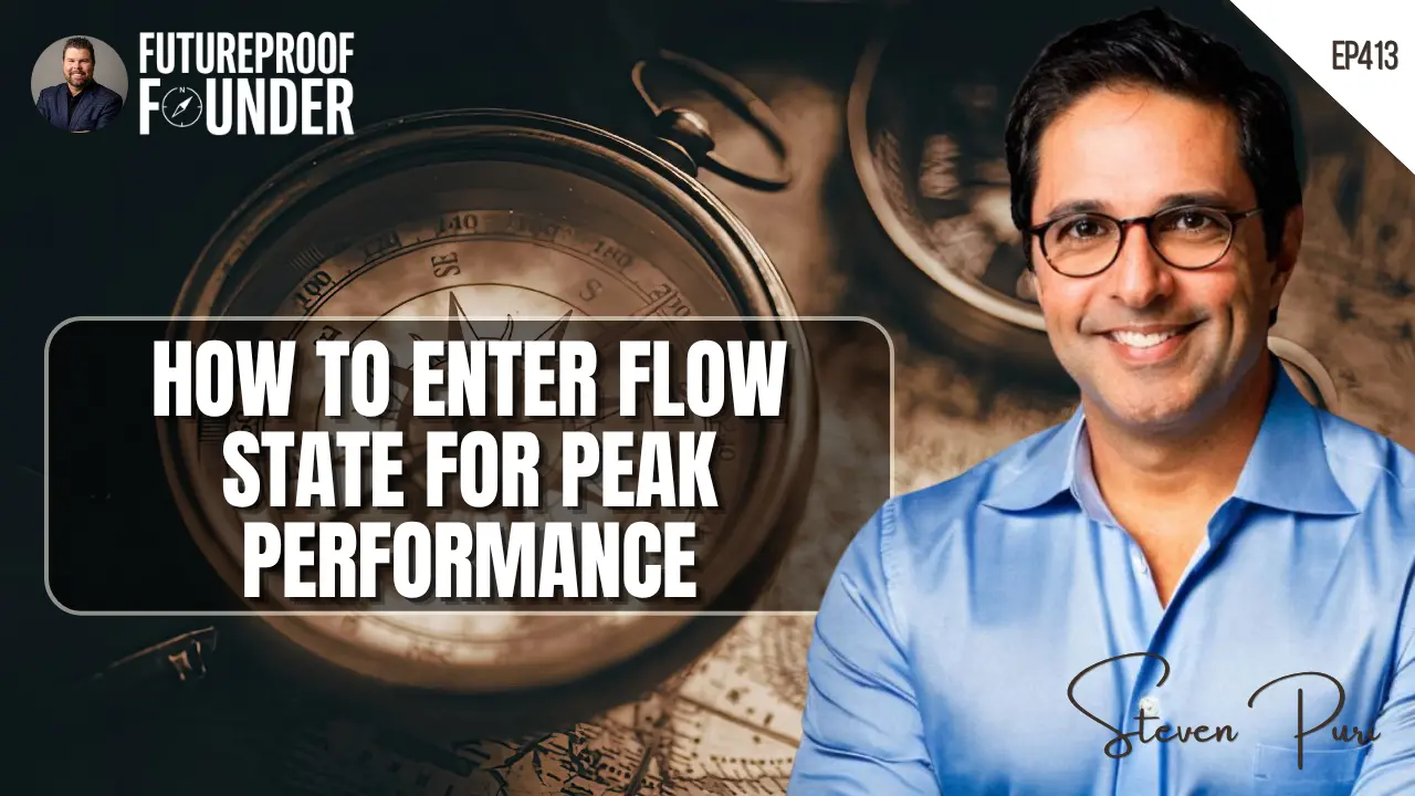 How to Enter Flow State for Peak Performance: Futureproof Founder