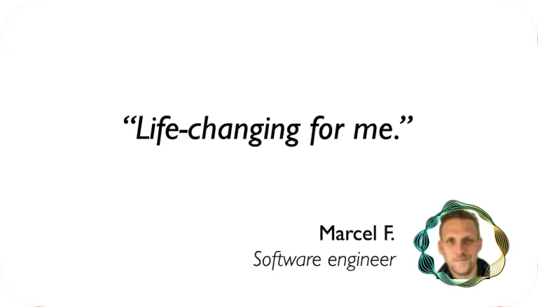 Software Engineer: Life-changing for me.
