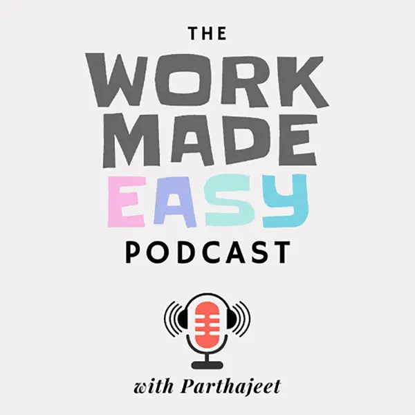 Work Made Easy podcast with Steven Puri on healthy focus and productivity