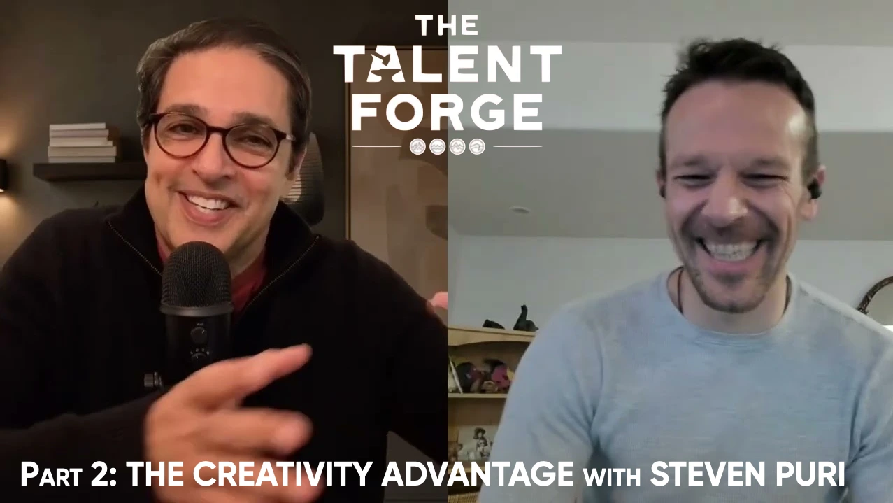 The Talent Forge — The Creativity Advantage with Steven Puri