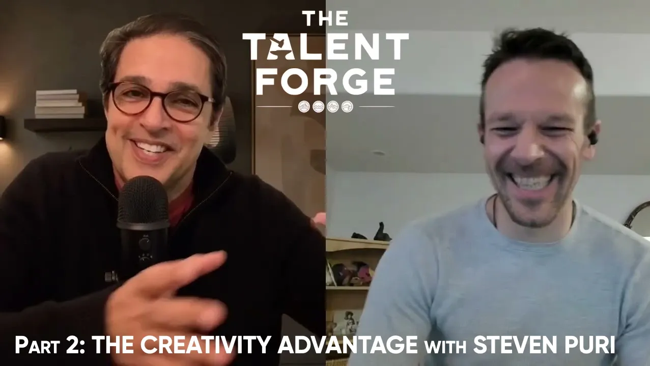 The Talent Forge — The Creativity Advantage with Steven Puri